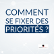 Comment se fixer des priorités ?
