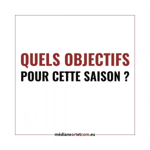 Quels objectifs pour cette nouvelle saison ?