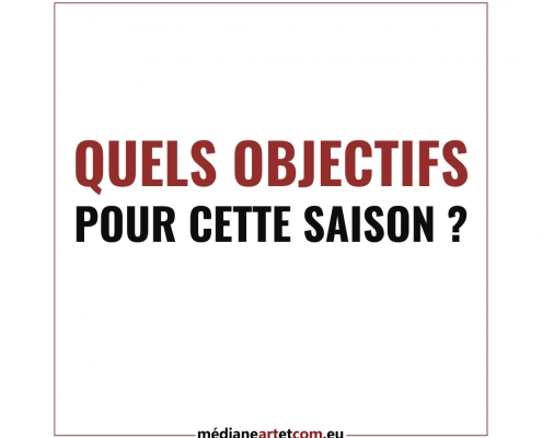 Quels objectifs pour cette nouvelle saison ?